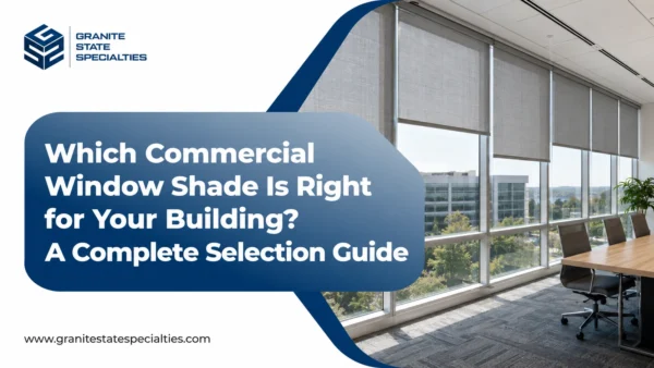 Which-Commercial-Window-Shade-Is-Right-for-Your-Building_-A-Complete-Selection-Guide